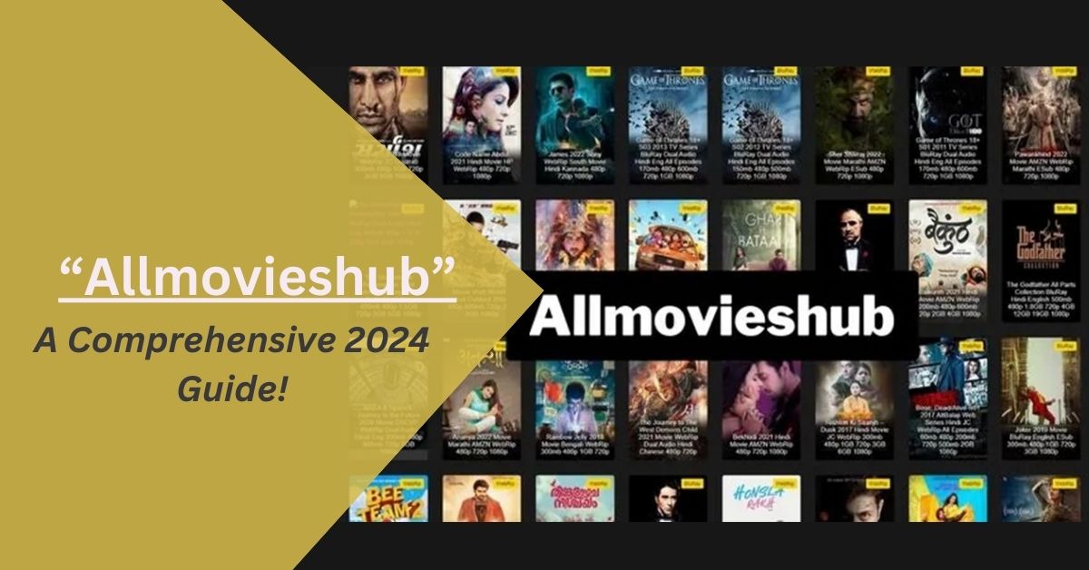 Allmovieshub – A Comprehensive 2024 Guide!