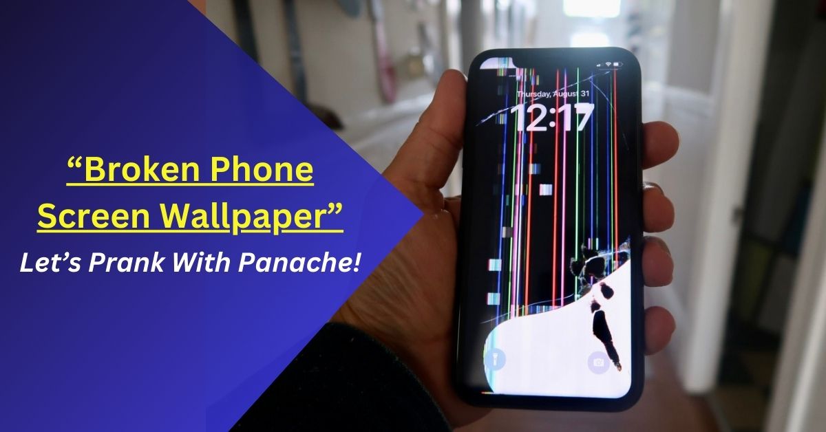 Broken Phone Screen Wallpaper – Prank With Panache!