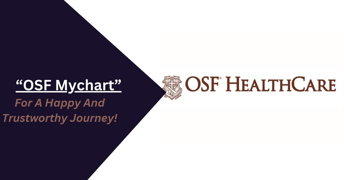 OSF Mychart –  For A Happy And Trustworthy Journey!
