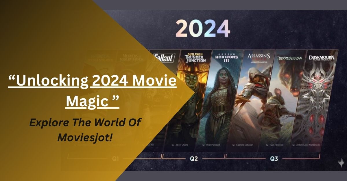 Unlocking 2024 Movie Magic – Explore The World Of Moviesjot!