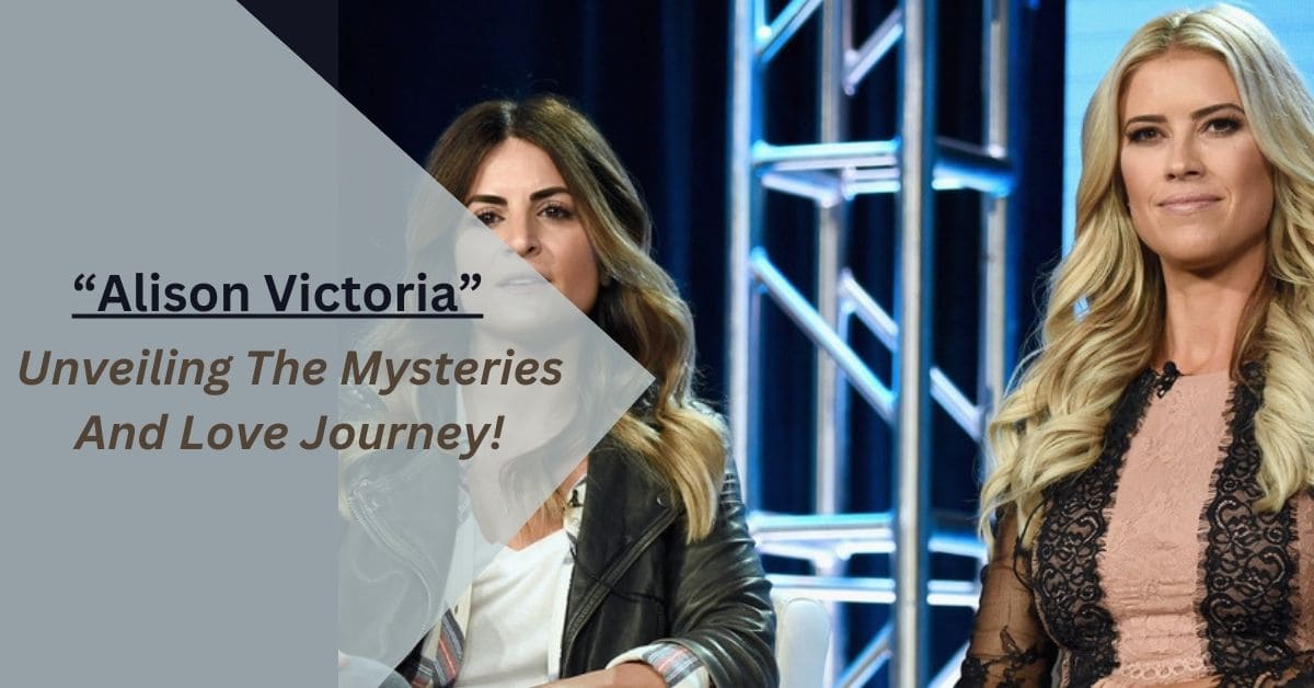Alison Victoria – Unveiling The Mysteries And Love Journey!