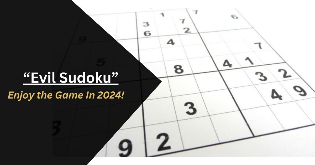 Evil Sudoku – Enjoy the Game In 2024!