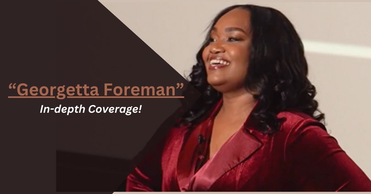 Georgetta Foreman – In-depth Coverage!