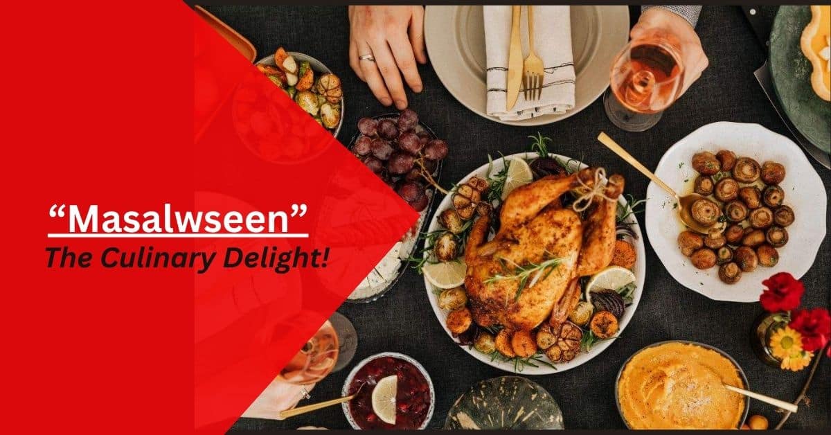 Masalwseen – The Culinary Delight!