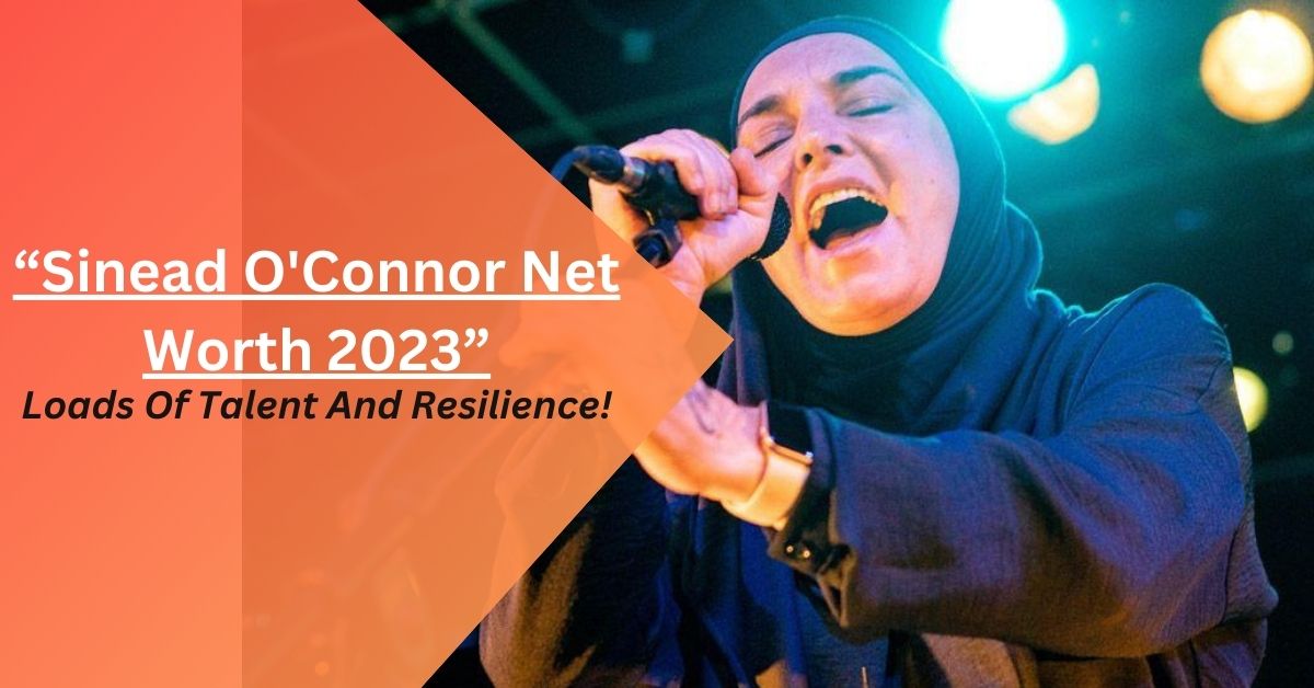 Sinead O'Connor Net Worth 2023