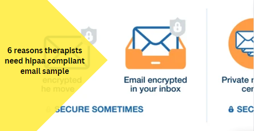 6 Reasons Therapists Need HIPAA Compliant Email